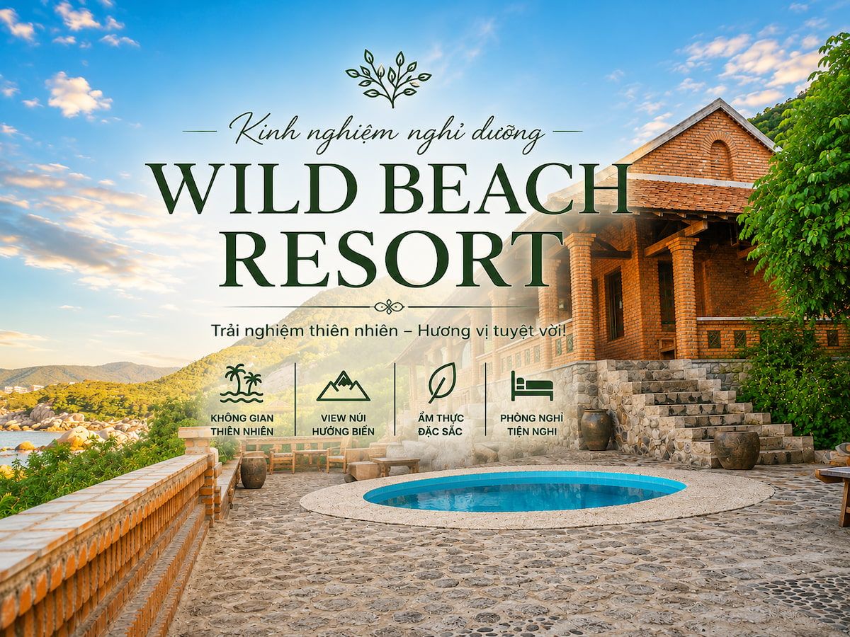 Review Thực Tế Kinh Nghiệm Nghỉ Dưỡng Wild Beach Resort Khánh Hoà